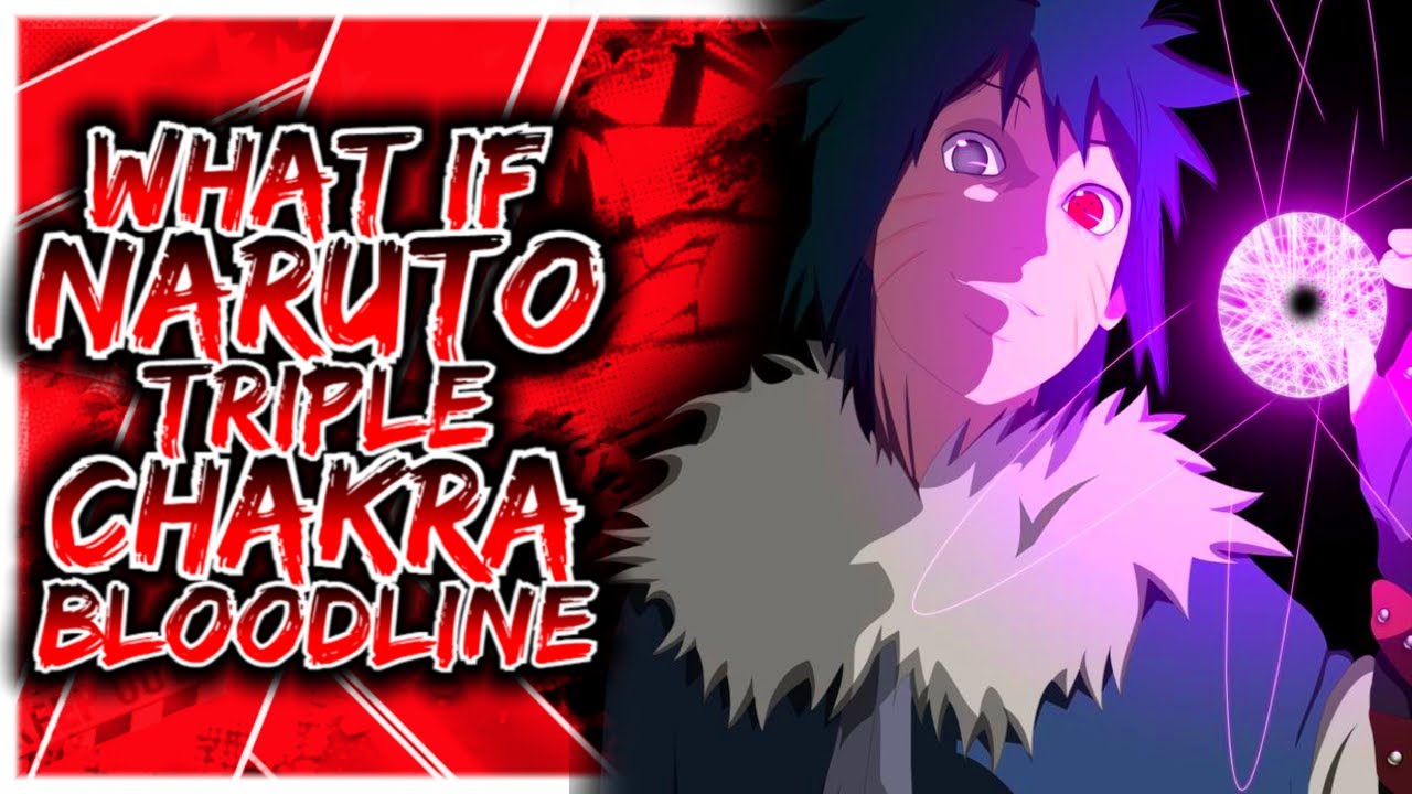 What If Naruto Has A Triple Chakra Bloodline