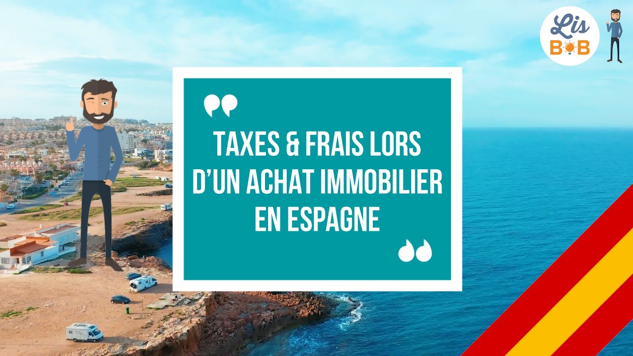 Taxes, frais & impôts lors d'un achat immobilier en Espagne