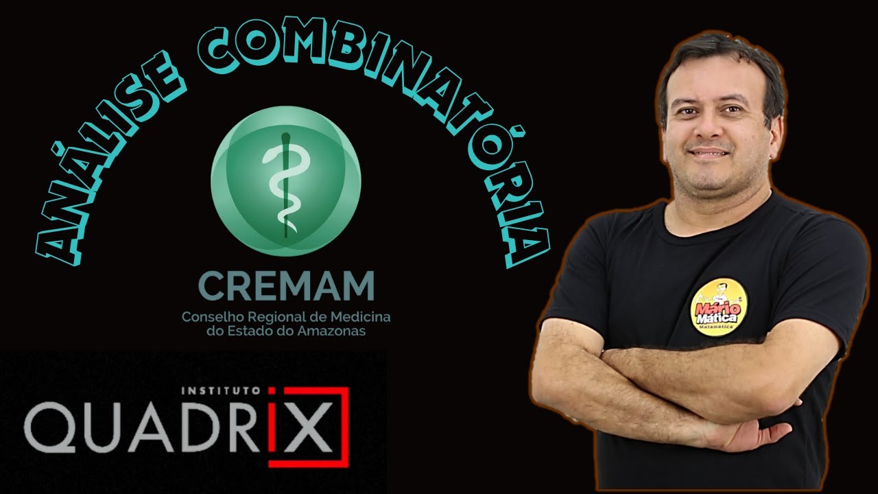 MATEMÁTICA PARA A PROVA DO CREMAM - ANÁLISE COMBINATÓRIA