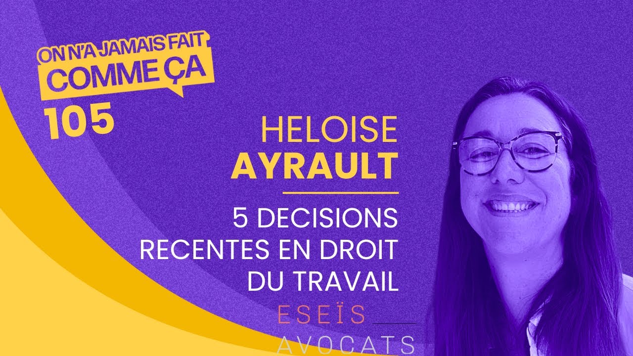 5 décisions récentes du droit du travail que tout RH doit connaître - Héloise Ayrault Eseïs Avocats