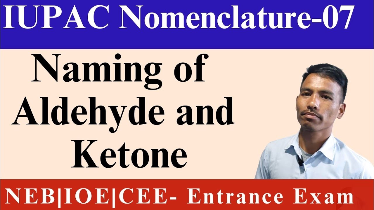IUPAC Nomenclature-07 || Naming of Aldehyde and Ketone || NEB | CEE | IOE | Organic Chemistry
