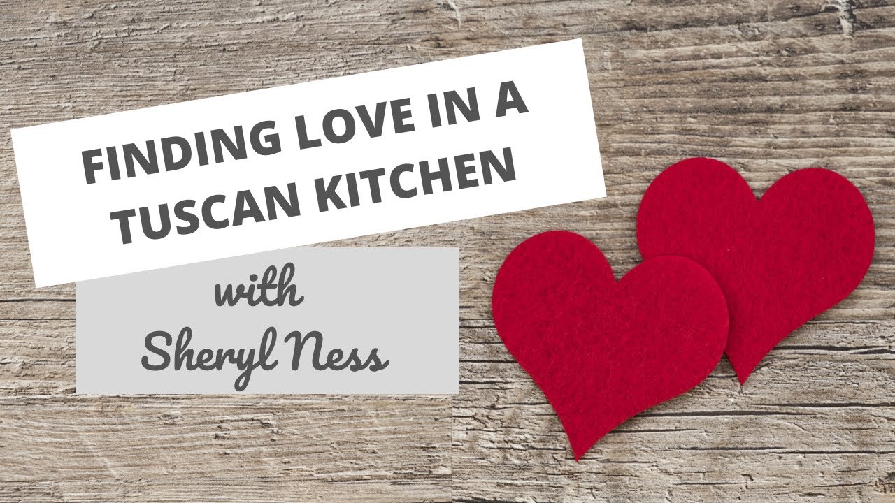 Finding Love in a Tuscan Kitchen with Sheryl Ness
