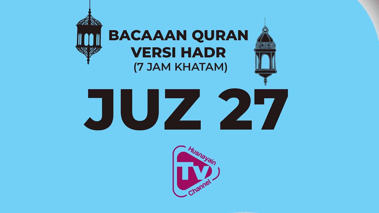 Bacaan Quran Versi Hadr (7 Jam Khatam 30 Juz) juz 27