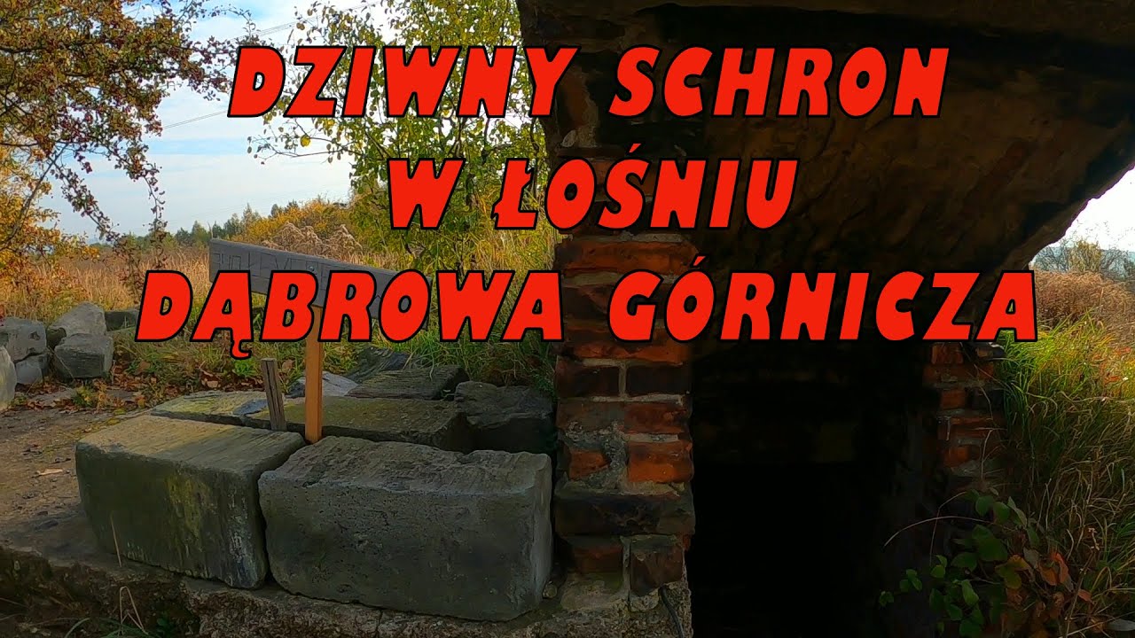 Dziwny Schron w Łośniu Dąbrowa Górnicza