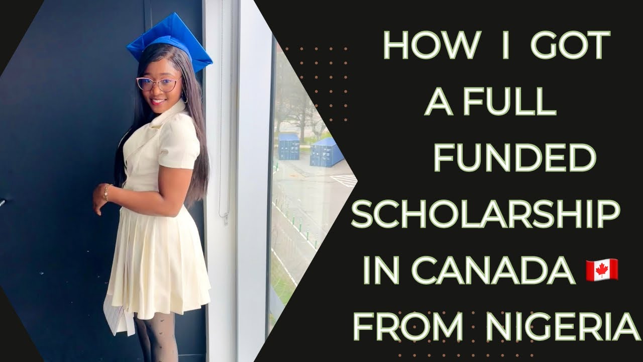 HOW I GOT A FULLY FUNDED SCHOLARSHIP IN CANADA WHILE IN NIGERIA #scholarship #studyincanada