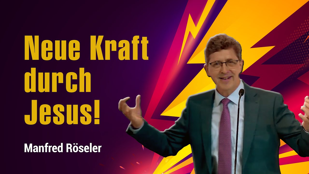 Mit Jesus leben gibt Kraft! – Manfred Röseler