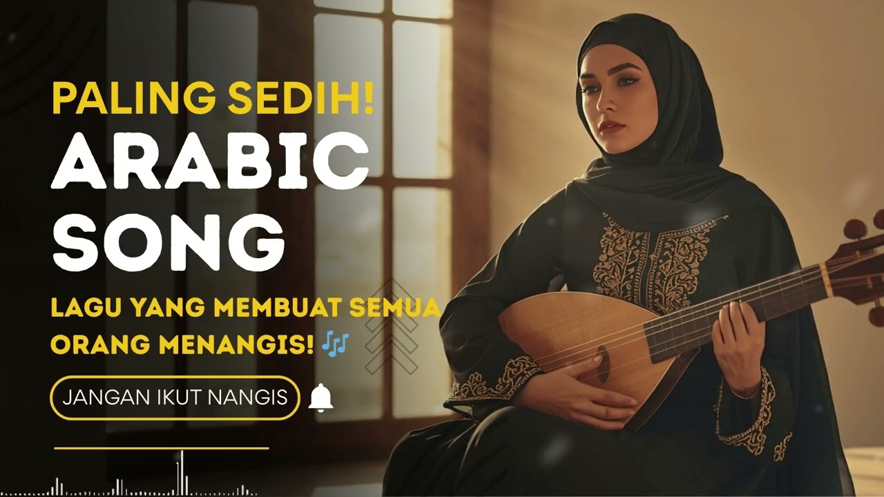 Sakit! Nyesek! Paling Menyayat Hati! Lagu Arab Sedih yang Bikin Nangis Tiada Henti|أغنية حزينة عربية