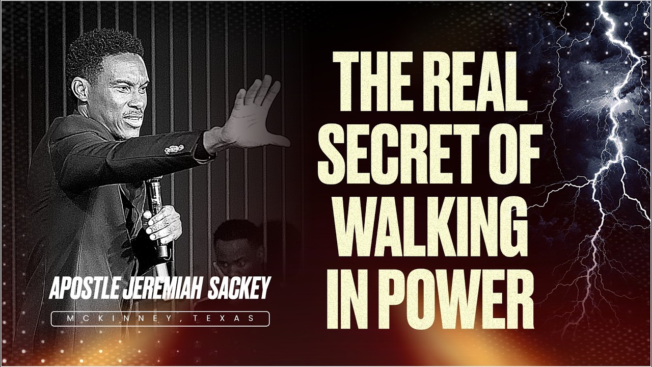The Real Secret of Walking in Power - Apostle Jeremiah Sackey