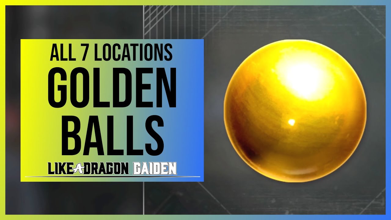 Like a Dragon Gaiden: All Golden Balls Locations & All Wish Rewards (Gotta Catch 'em Balls!)