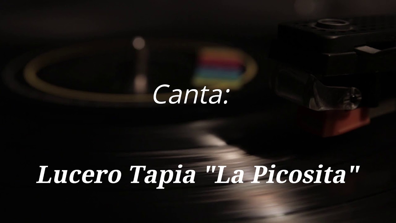 Madrecita de m&iacute; vida Canta Lucero Tapia La picosita