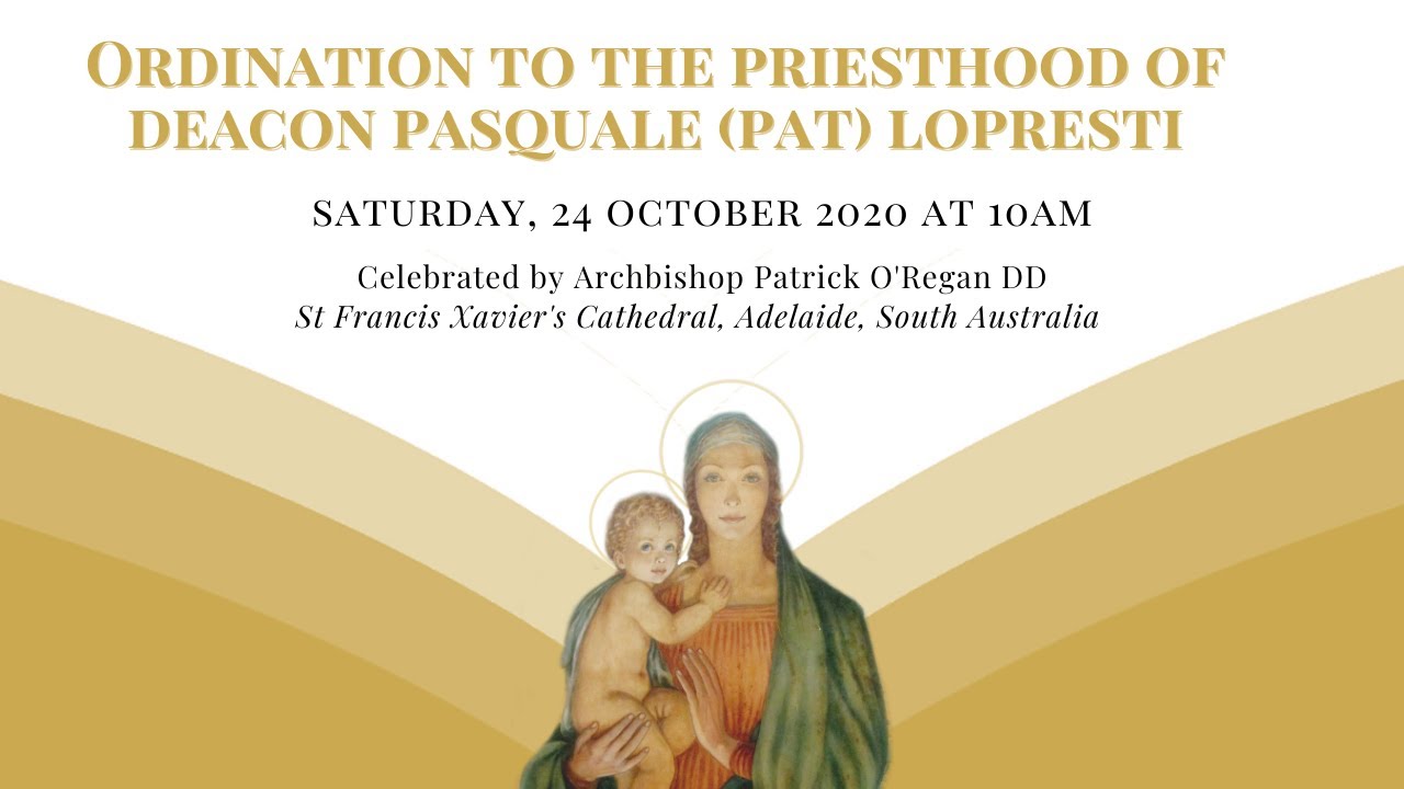 Ordination to the Priesthood of Deacon Pasquale (Pat) Lopresti - 24 October