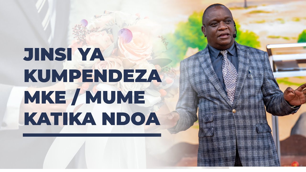 JINSI YA KUMPENDEZAMKE / MUME KATIKA NDOA -  Bishop Robert Raphael