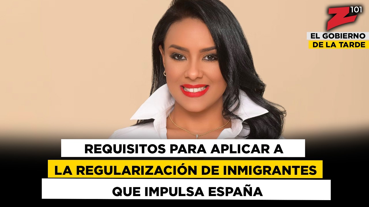 Yudith Féliz: Requisitos para aplicar a la regularización de inmigrantes que impulsa España