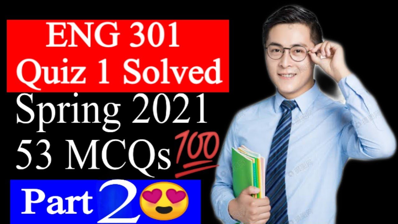 ENG 301 Quiz 1 Solved / Spring 2021 / 53 MCQs Solved / Correct Solution / Part 2 😍 VU Solved Quiz