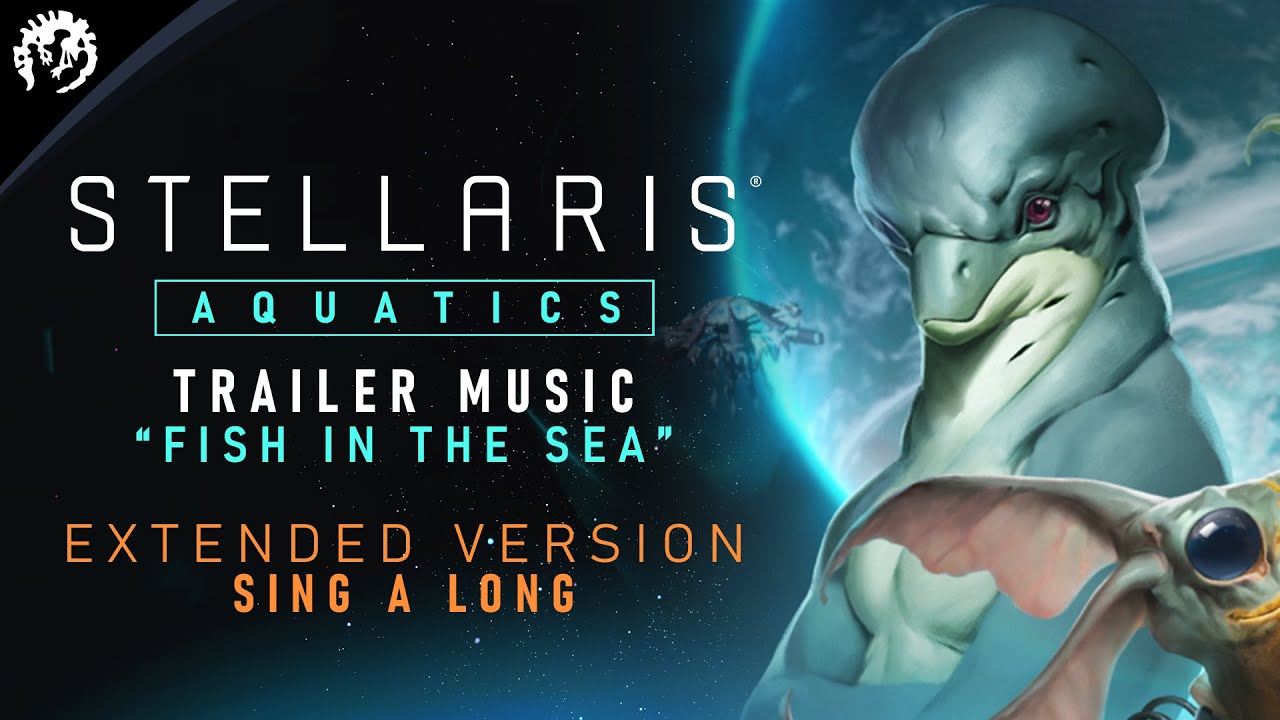 Stellaris: Aquatics | Trailer Music | Extended Sing a Long Version