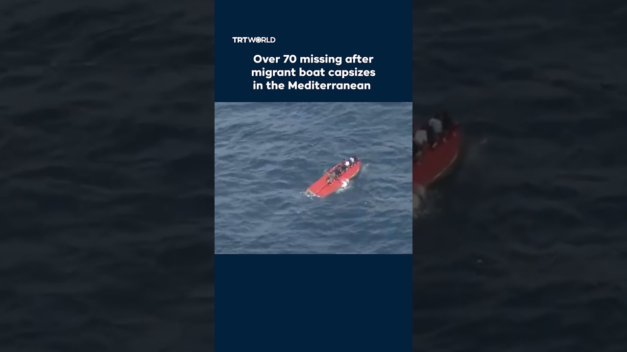 Over 70 missing after migrant boat capsizes in the Mediterranean