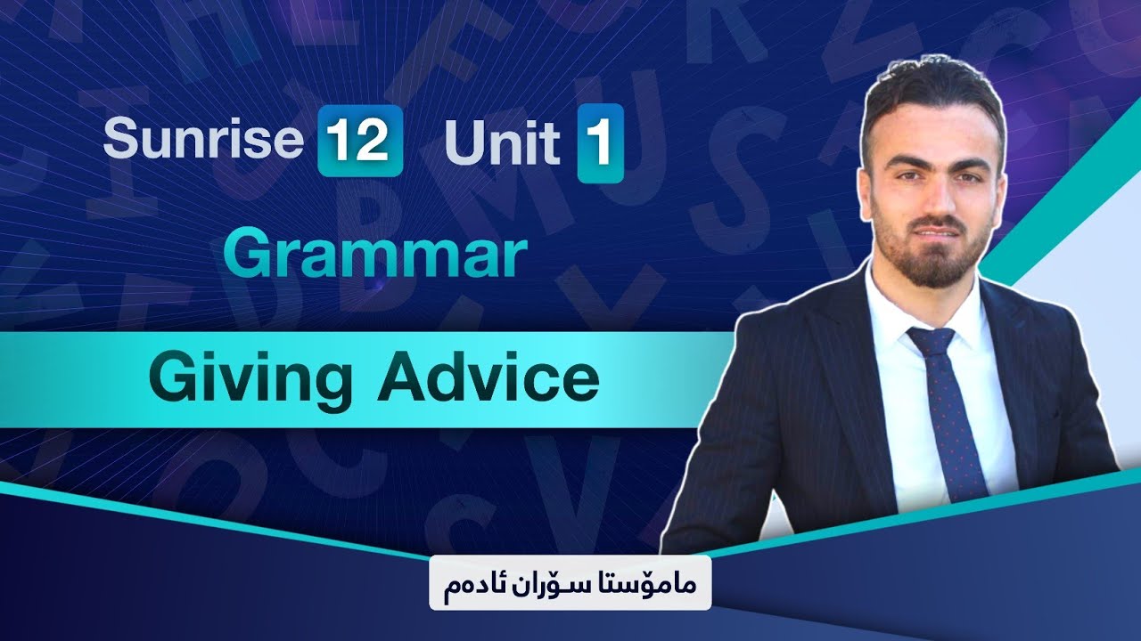 Unit One/ Grammar/ Giving Advice /م.سۆران ئادەم /