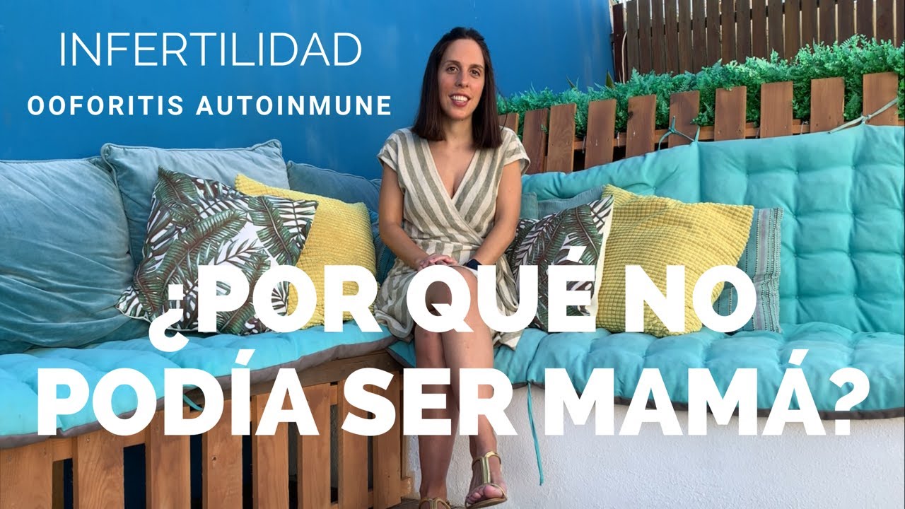 ¿POR QUÉ NO PODÍA SER MAMÁ? | OOFORITIS AUTOINMUNE | MI HISTORIA CON LA INFERTILIDAD