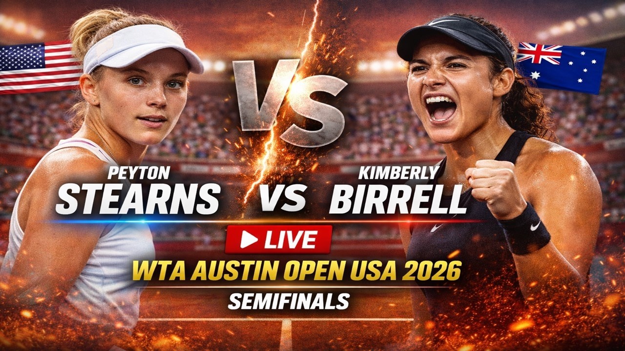 Peyton Stearns vs Kimberly Birrell 🎾LIVE TENNIS WTA AUSTIN OPEN USA 2026 | Semifinals