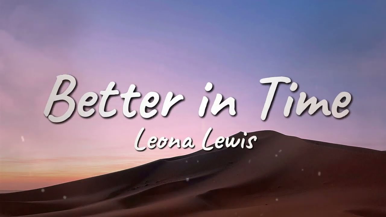 Better In Time - Leona Lewis (Lyrics) 🎵