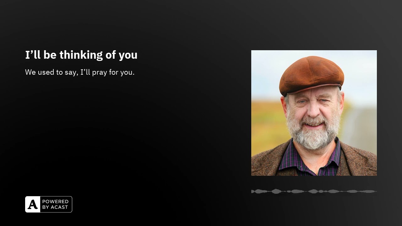 I'll be thinking of you