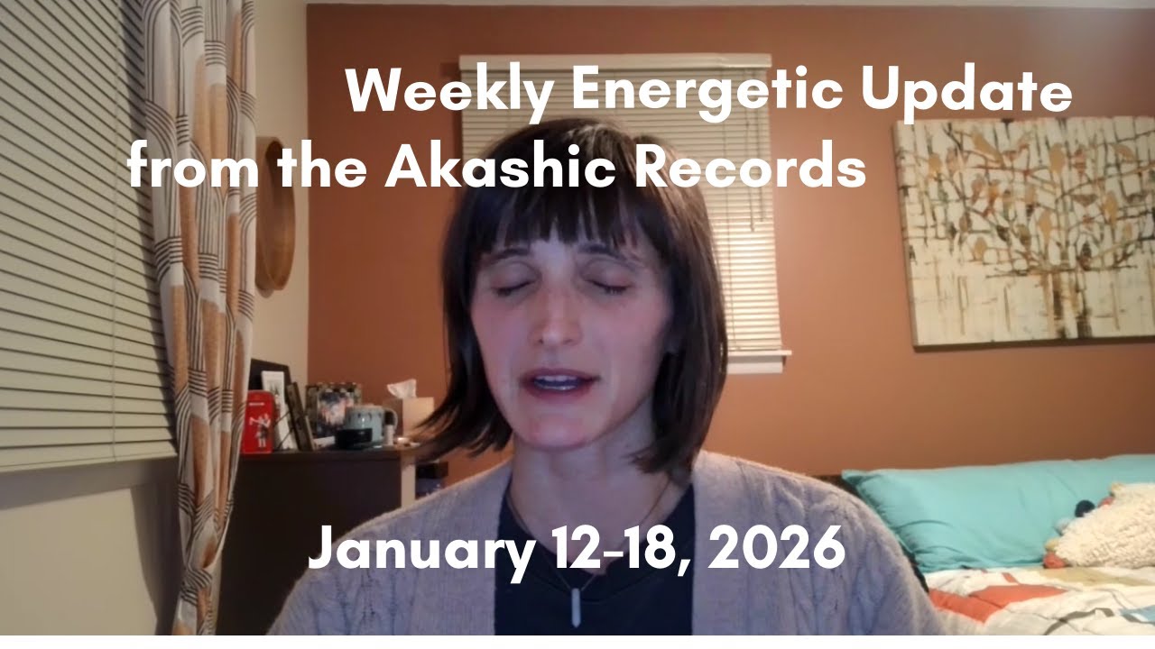 January 12-18, 2026 Weekly Energetic Update from the Akashic Records