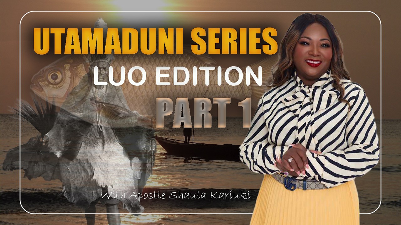 Utamaduni Series Luo Edition PT 1 | Apostle S. Constancia Kariuki