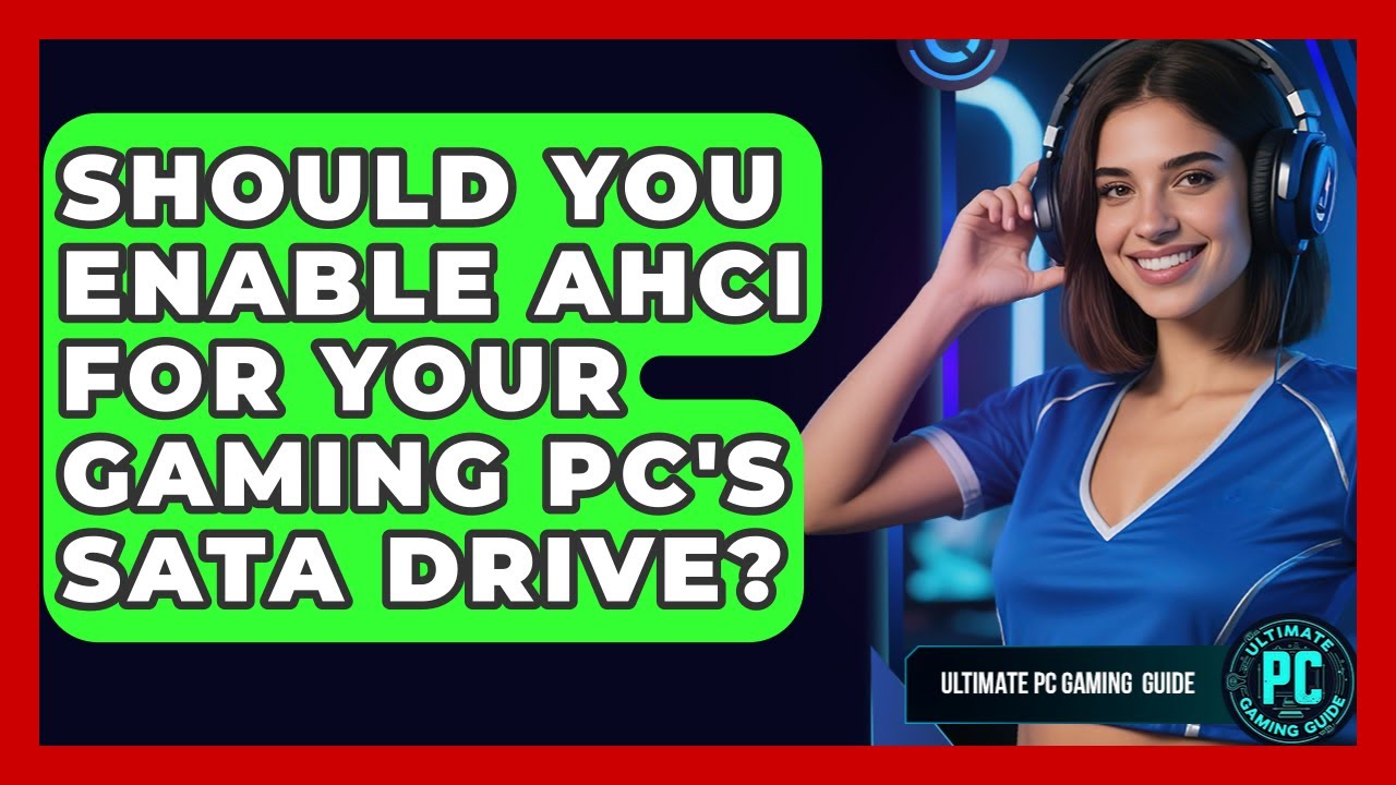 Should You Enable AHCI For Your Gaming PC's SATA Drive? - Ultimate PC Gaming Guide
