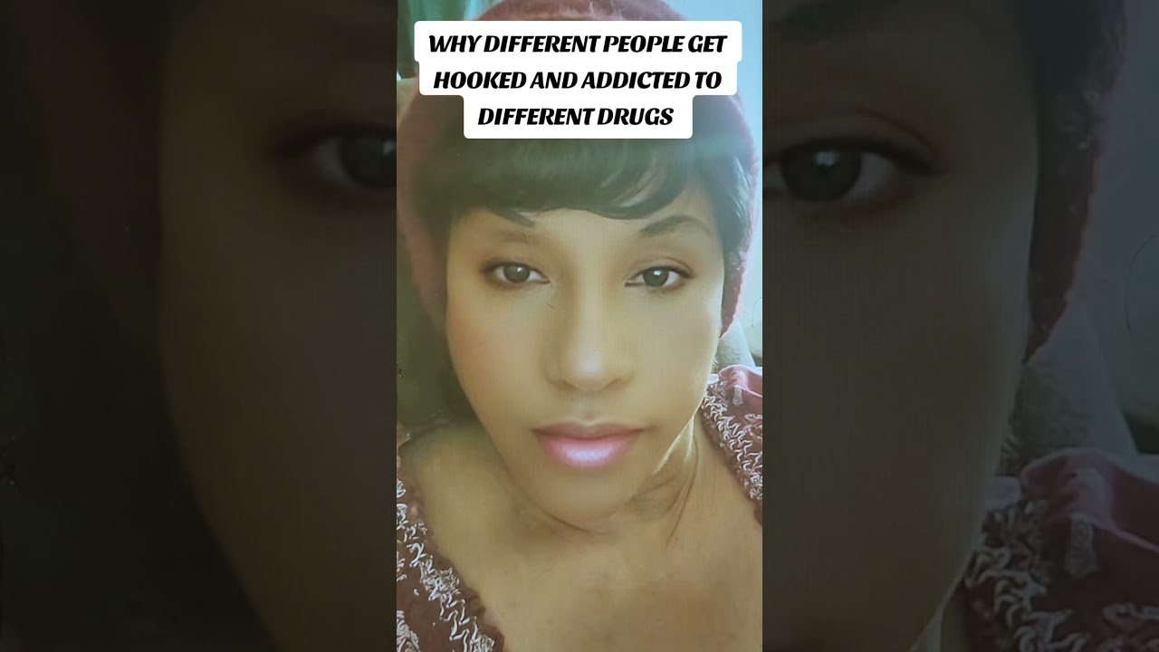 WHY DIFFERENT PEOPLE GET HOOKED AND ADDICTED TO DIFFERENT DRUGS
