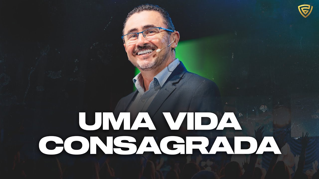 UMA VIDA CONSAGRADA | Pastor João Roberto | Fortalecendo a Visão