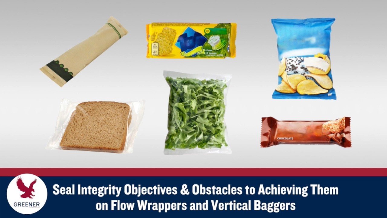Seal Integrity Objectives and Obstacles to Achieving Them on Flow Wrappers and Vertical Baggers