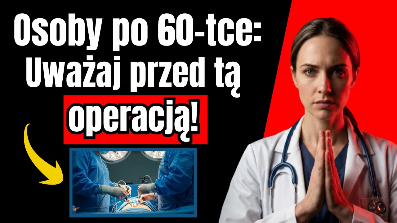 Chirurg ujawnia: 5 operacji, których nie wybrałbym dla swoich rodziców