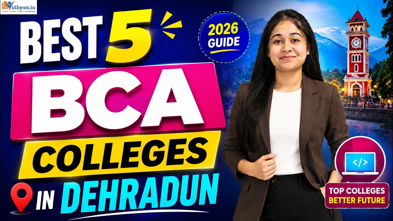 Best 5 BCA Colleges in Dehradun 2026 | Placements, Fees & Admission Guide