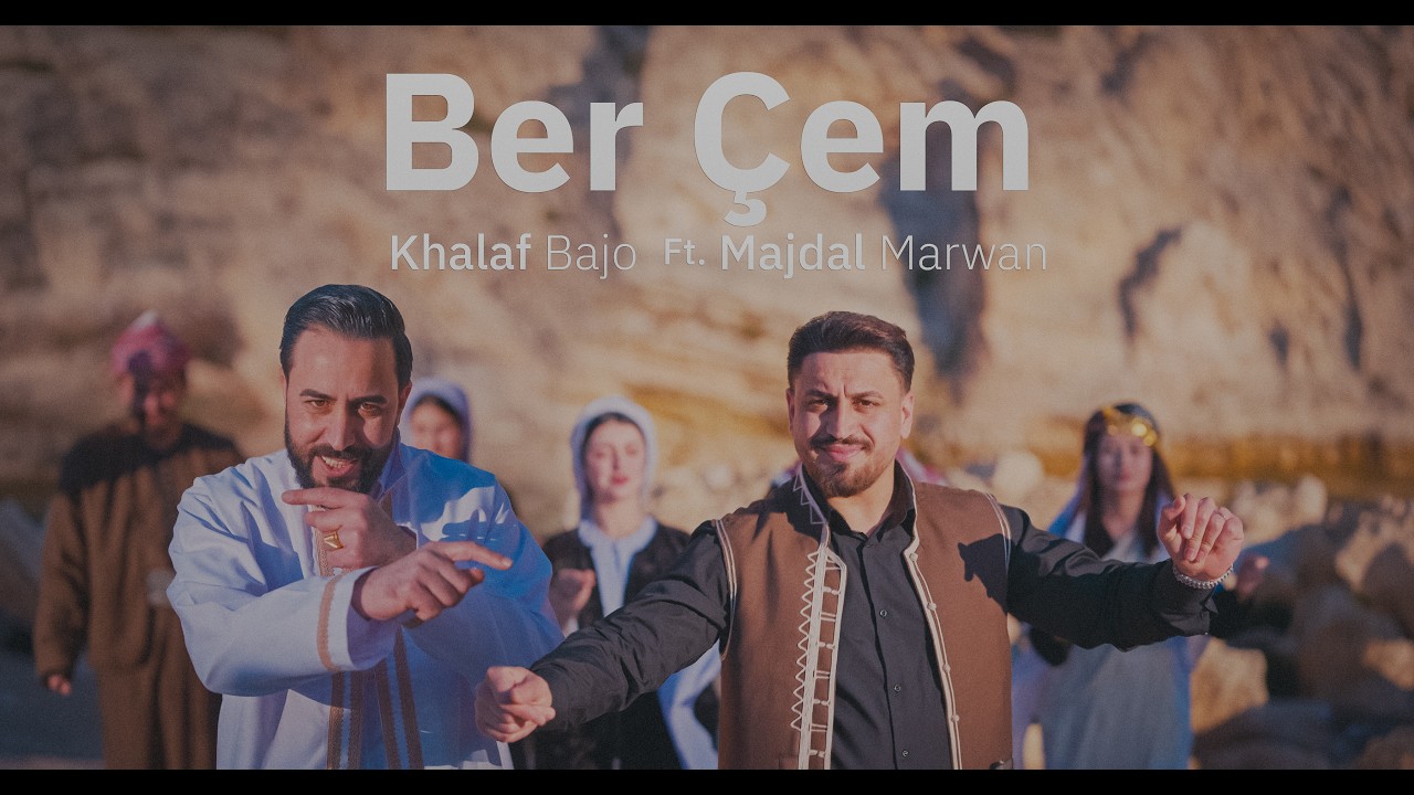Bar &ccedil;am - بەرچەم - Majdal Marwan & Khalaf Bajo