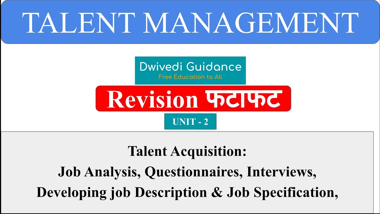 2 | Talent Management, Talent acquisition, Job analysis, Job Description, Job Specification, Design