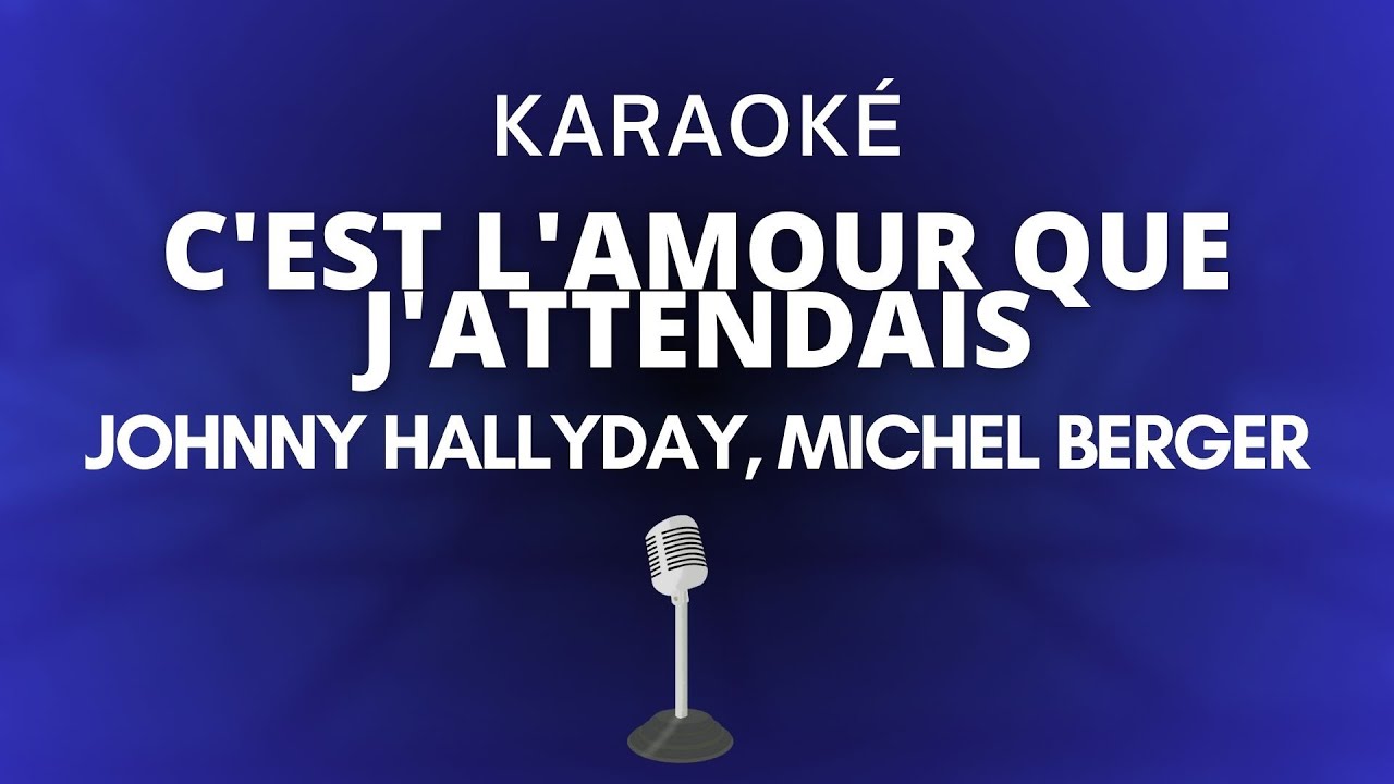 Johnny Hallyday, Michel Berger - C'est l'amour que j'attendais (Karaoké)