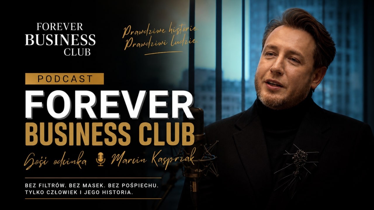 Sukces bez masek. Prawdziwa historia przedsiębiorcy | Forever Business Club Podcast