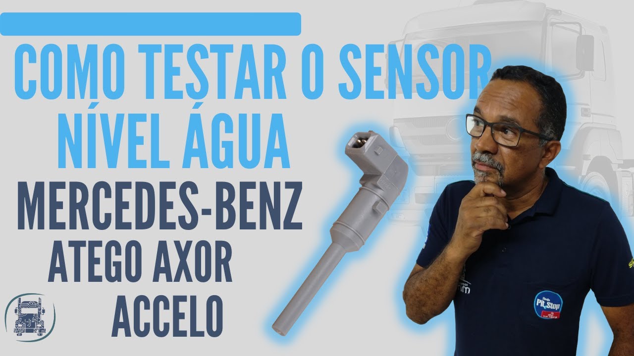 COMO TESTAR O SENSOR DE NÍVEL ÁGUA DO RADIADOR MERCEDES BENZ AXOR ATEGO ACCELO