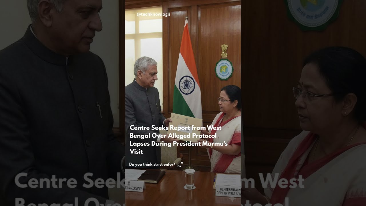 Centre Seeks Report from West Bengal Over Alleged Protocol Lapses During President Murmu&rsquo;s Visit