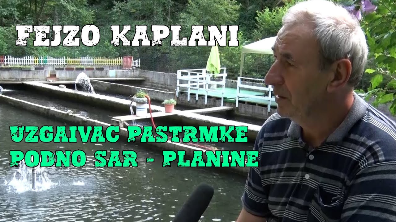 Uzgaivac pastrmke podno Sar - planine: Fejzo Kaplani