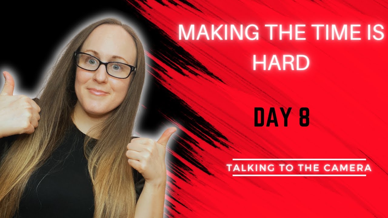 Getting More Confident On Camera: Day 8 Talking To The Camera: Time Management