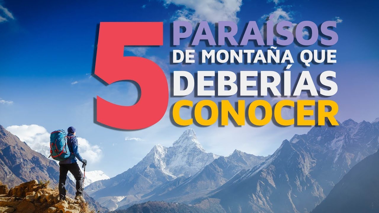 5 Para&iacute;sos de monta&ntilde;a que deber&iacute;as visitar 🗻