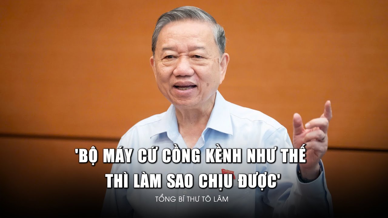 Tổng Bí thư Tô Lâm: 