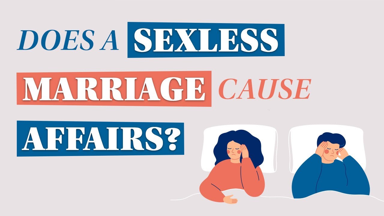 Does a sexless marriage cause affairs?