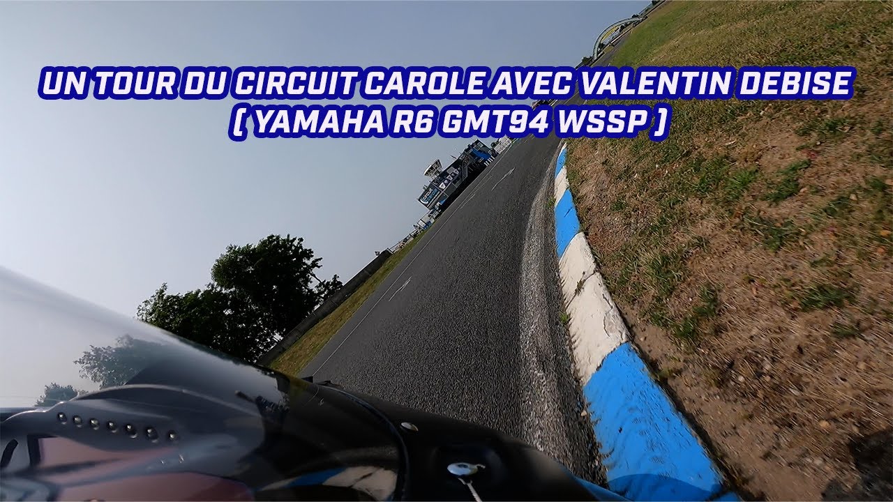 2023 : Un tour du circuit Carole avec Valentin Debise ( YAMAHA R6 GMT94 WSSP )