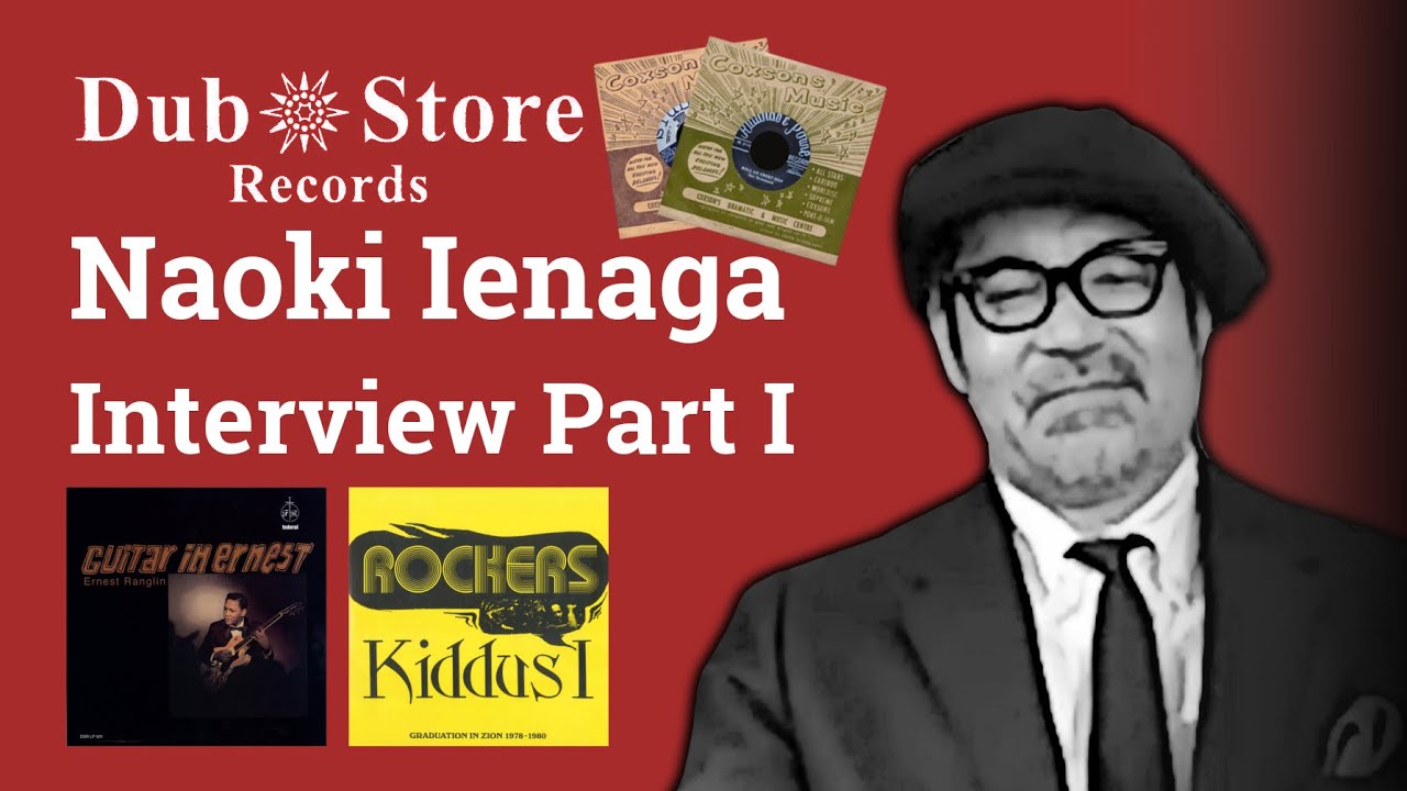 Naoki Ienaga (Dub Store) Interview Part 1: Studio One, Derrick Harriott, Federal, Kiddus I