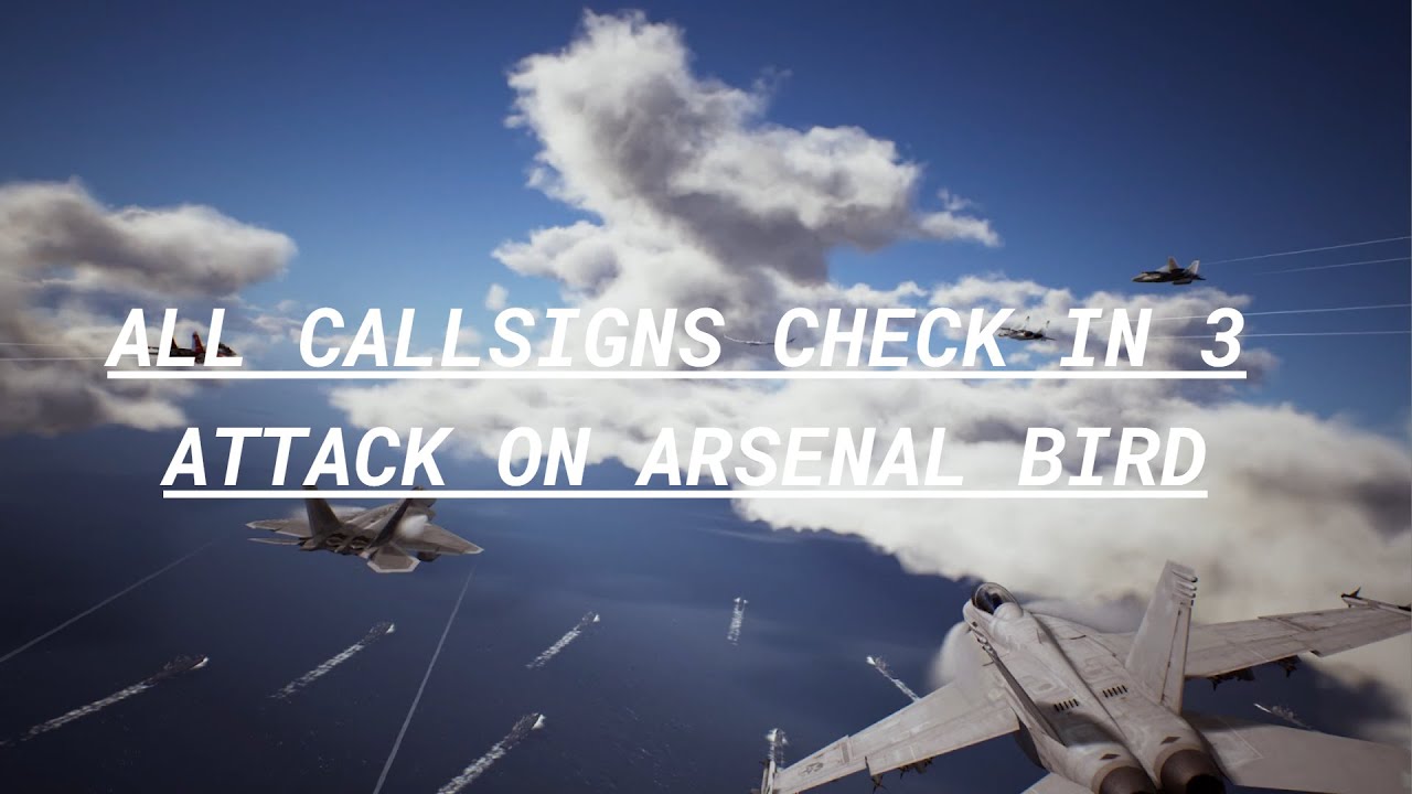 All callsigns check in 3: Attack on Arsenal Bird