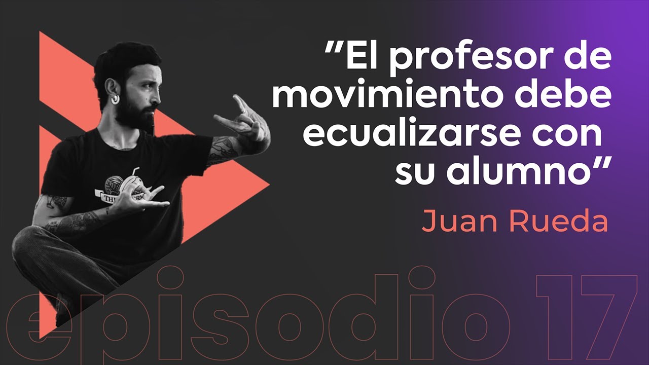 Juan Rueda: El Movimiento como filosofía vital | Episodio 17