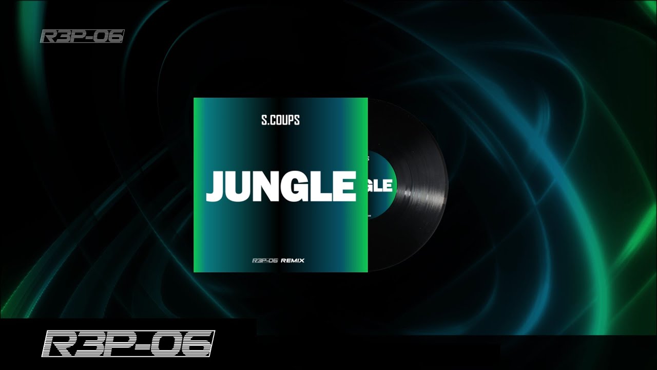S.COUPS - Jungle (R3P-06 REMIX) (OFFICIAL AUDIO)