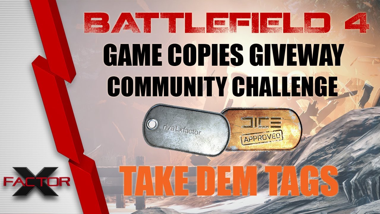 Battlefield 4 Game Copies Community Giveaway - Get rivaLxfactor's DICE APPROVED tags!
